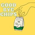 GOODBYE CHIPS
